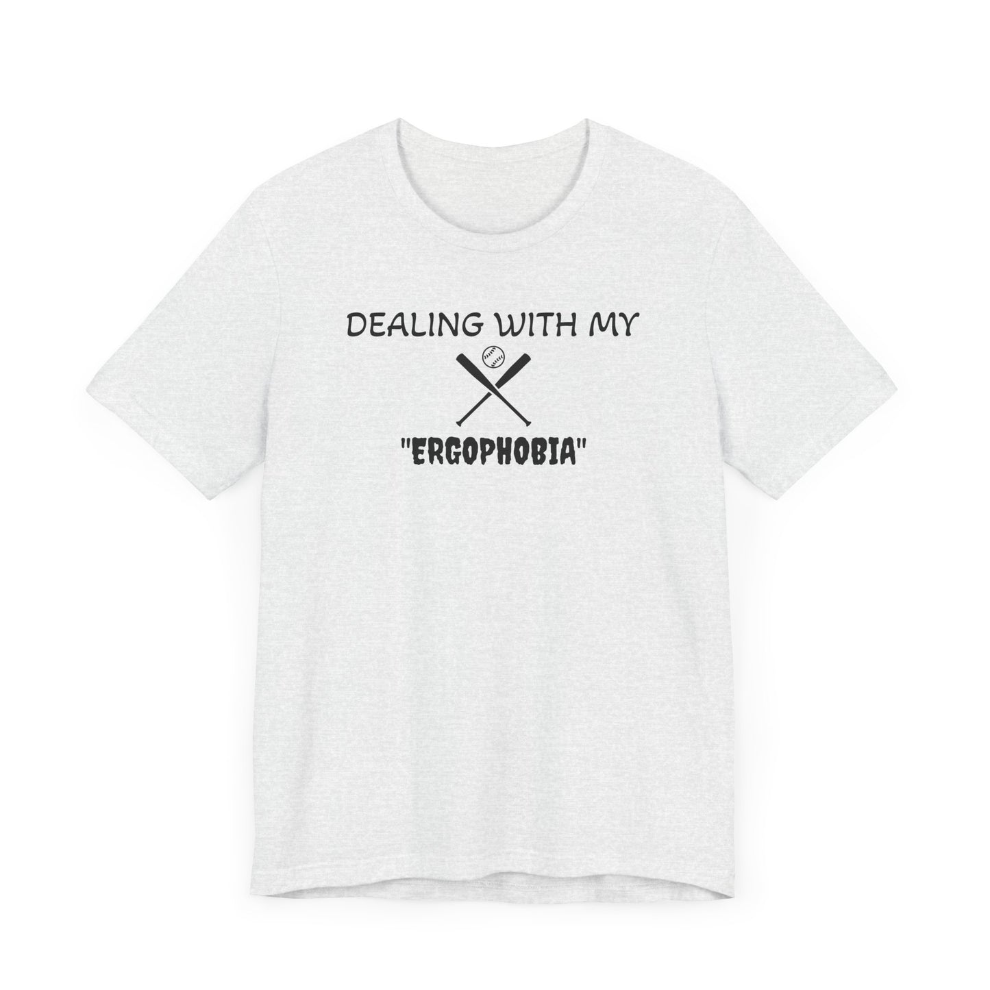 ergophobia t shirt