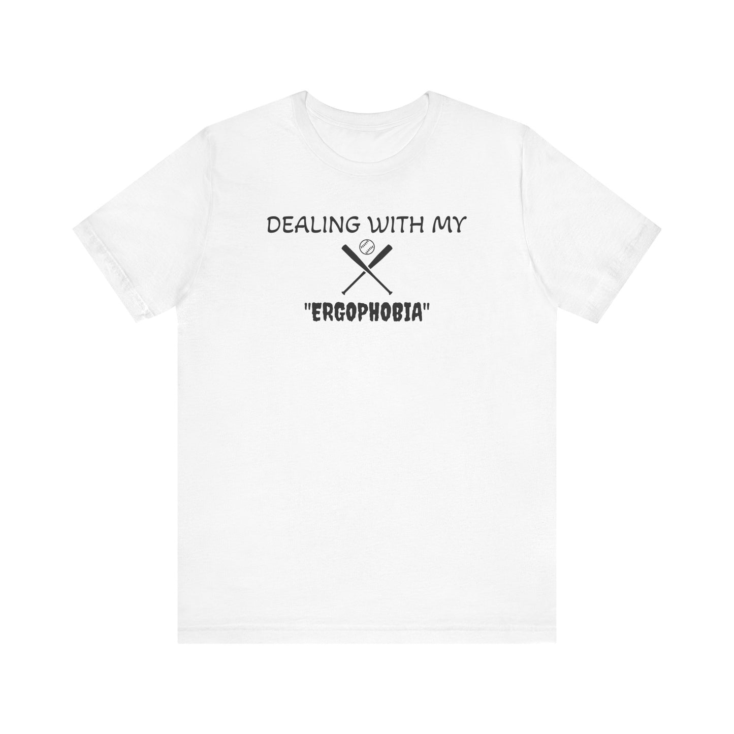 ergophobia t shirt